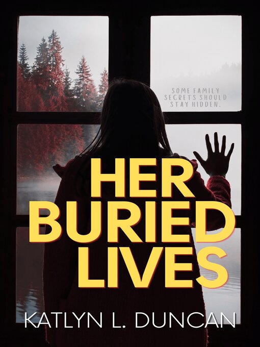Title details for Her Buried Lives by Katlyn L. Duncan - Available